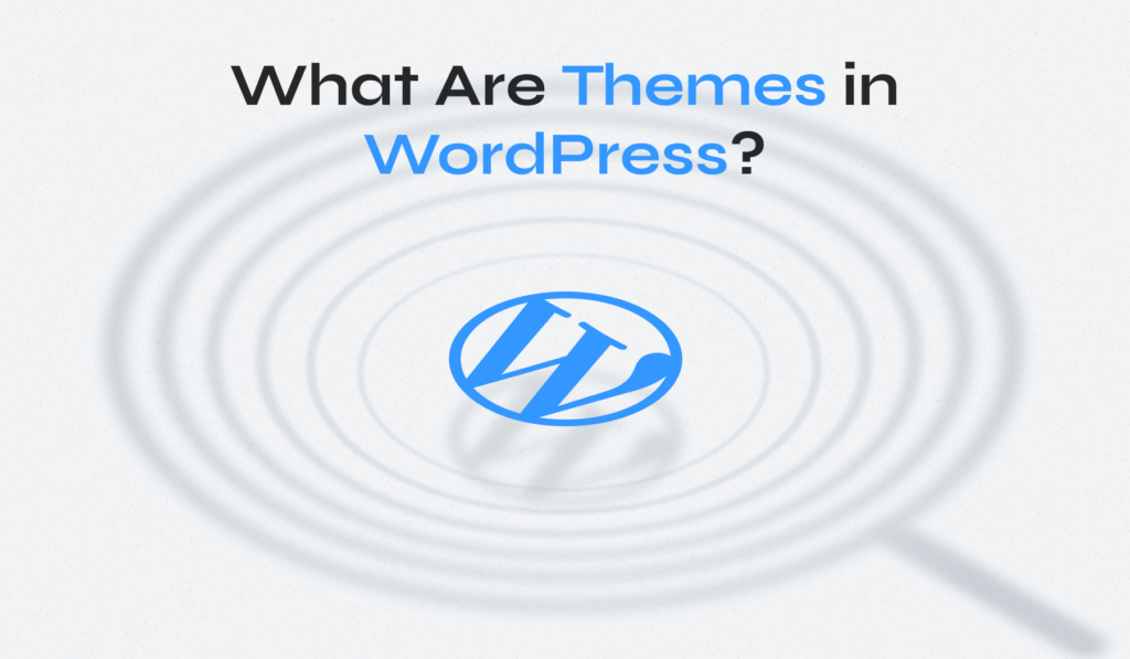 What Are Themes in WordPress
